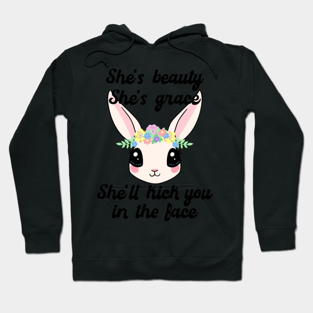 She's Beauty, Grace, She'll Kick You in the Face Cute Bunny Hoodie by CeeGunn